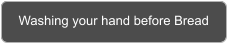 Washing your hand before Bread