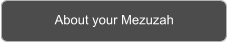 About your Mezuzah