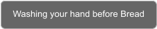 Washing your hand before Bread
